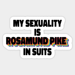 My Sexuality Is Rosamund Pike In Suits Sticker